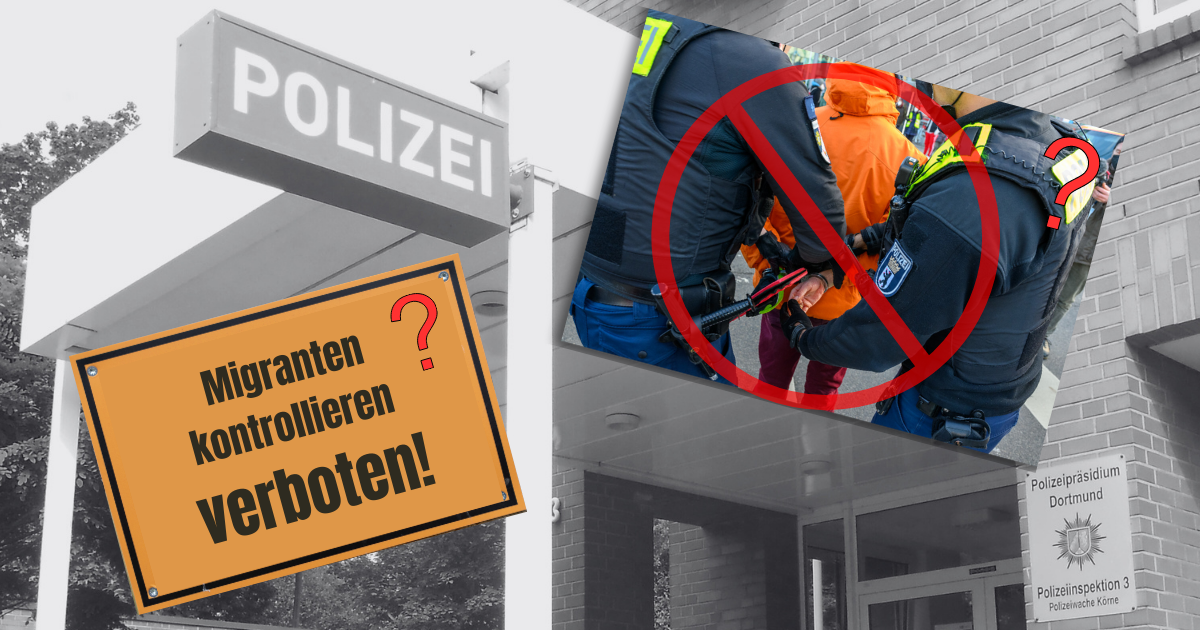 Darf die Polizei Dortmund keine Migranten mehr kontrollieren?